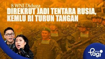 8 WNI Diduga Direkrut Jadi Tentara Rusia, Kemlu RI Turun Tangan