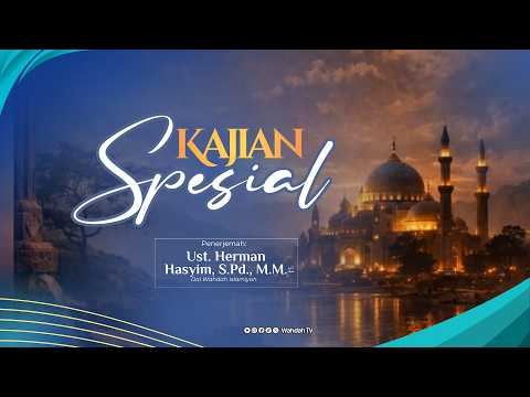 LIVE Kajian Spesial | Ust. Herman Hasyim, S.Pd., M.M. حفظه الله
