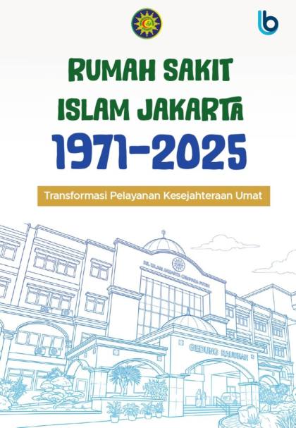 Resensi Buku Rumah Sakit Islam Jakarta 1971–2025: Transformasi Pelayanan Kesejahteraan Umat