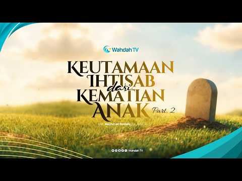 LIVE Kajian Adab - Keutamaan Ihtisab dari Kematian Anak Part 2 | Ust. Rachmat Badani, Lc., M.A.