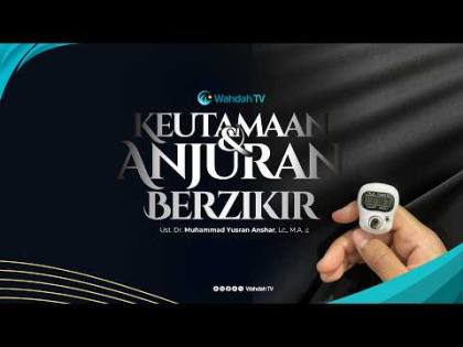 LIVE Kajian Hadis - Keutamaan dan Anjuran Berzikir - Ustaz Dr. Muhammad Yusran Anshar, Lc., M.A.