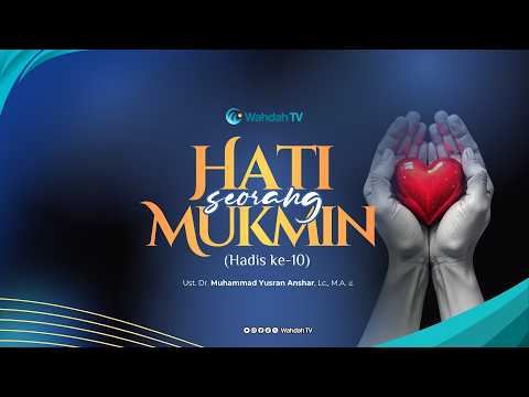 LIVE Kajian Hadis - Hati Seorang Mukmin (Hadis ke-10) - Ust. Dr. Muhammad Yusran Anshar, Lc., M.A.