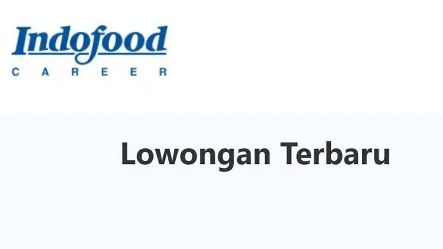 PT Indofood Buka Lowongan Kerja 226 Posisi Agustus 2026, Terima Mulai Tamatan SMA SMK
