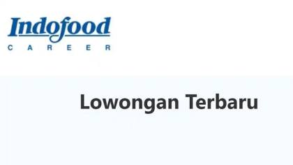 Masih Ada Kesempatan Daftar Lowongan Kerja PT Indofood 235 Posisi, Terima Mulai Tamatan SMA SMK