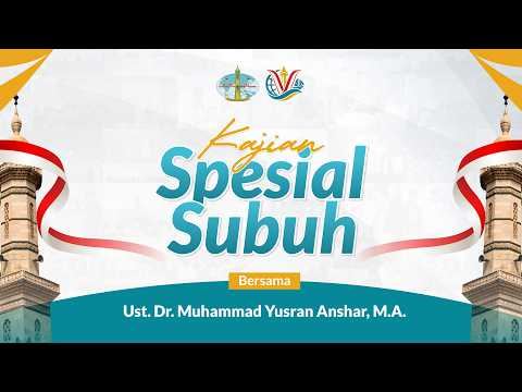 LIVE Kajian Subuh Spesial | Ust. Dr. Muhammad Yusran Anshar, Lc., M.A.